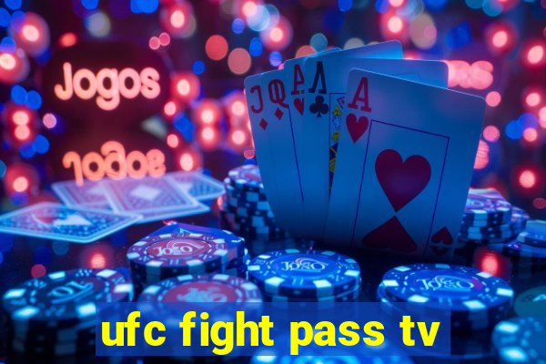 ufc fight pass tv